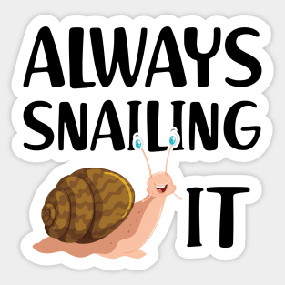 Snail - Always snailing it Sticker